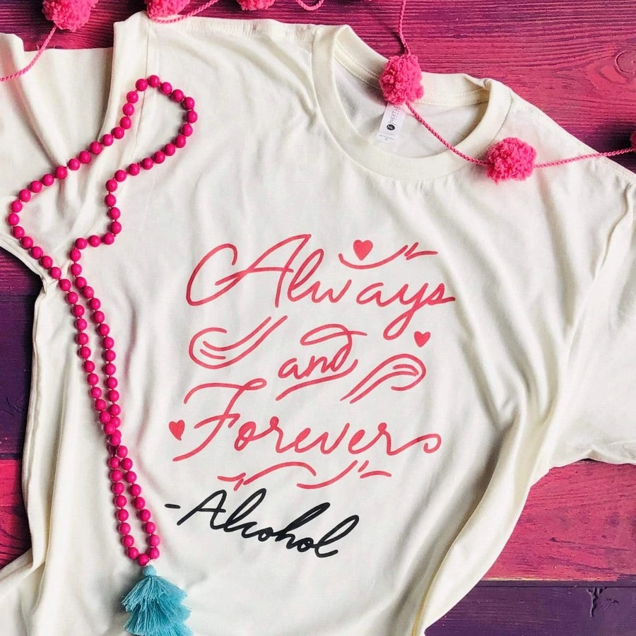 Always and Forever, Alcohol Graphic Tee