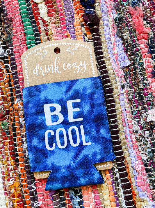 Be Cool Quote Blue Can Coozie