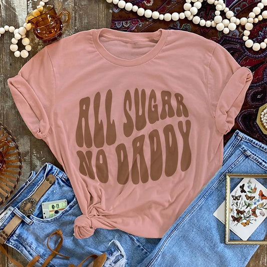 All Sugar and No Daddy Pink Colored Funny Quote Printed Graphic Tee